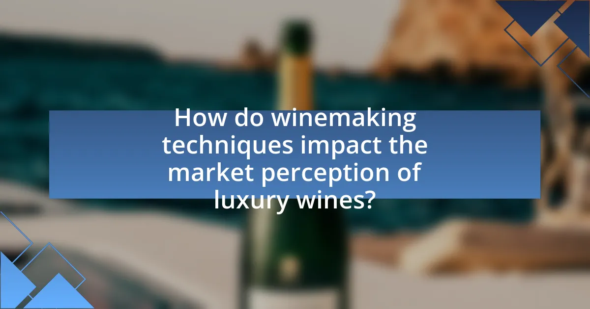 How do winemaking techniques impact the market perception of luxury wines?