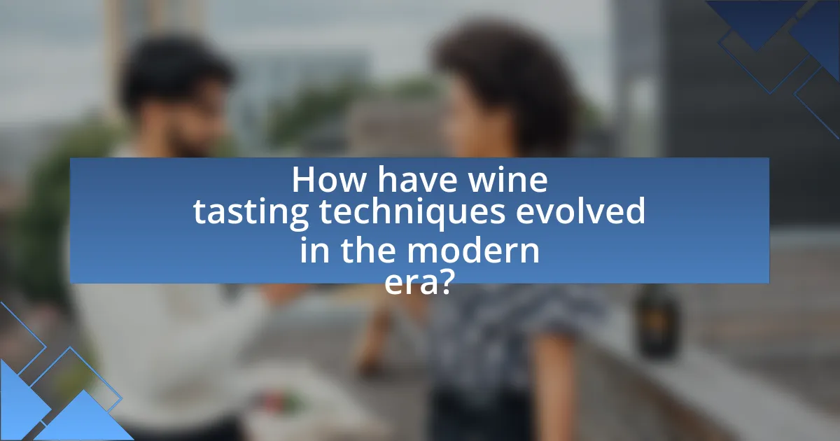How have wine tasting techniques evolved in the modern era?