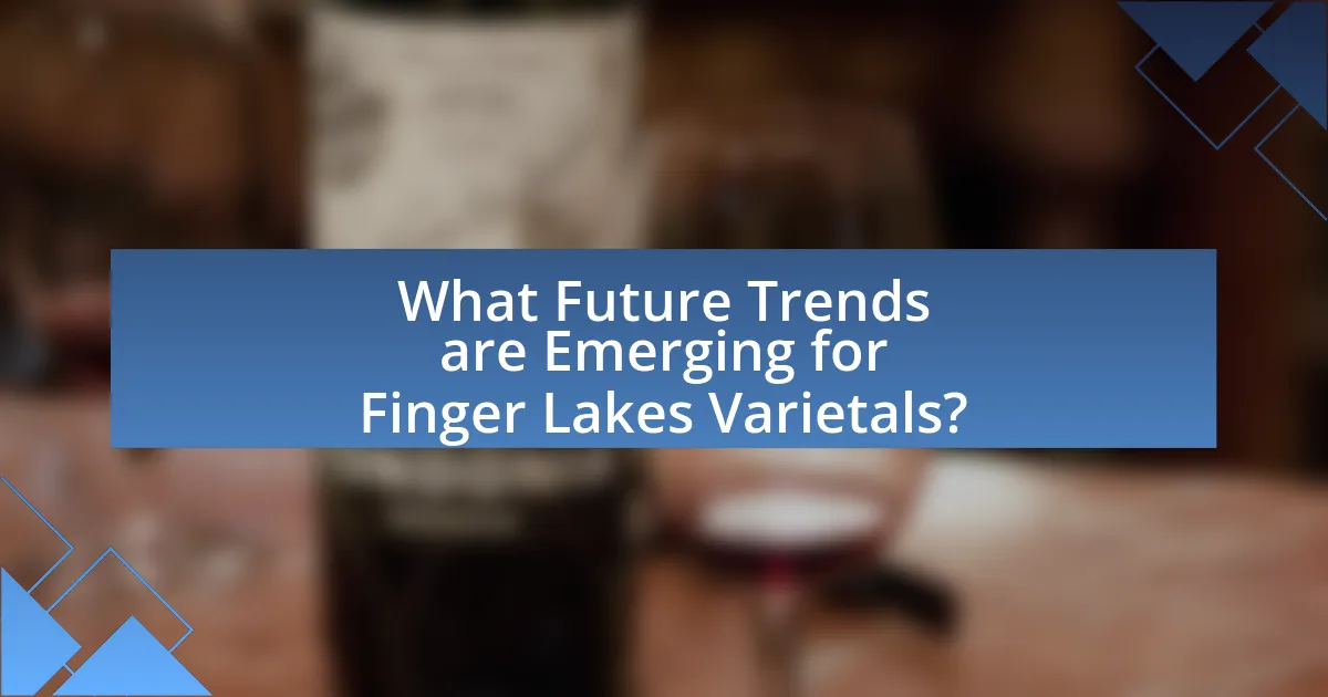 What Future Trends are Emerging for Finger Lakes Varietals?