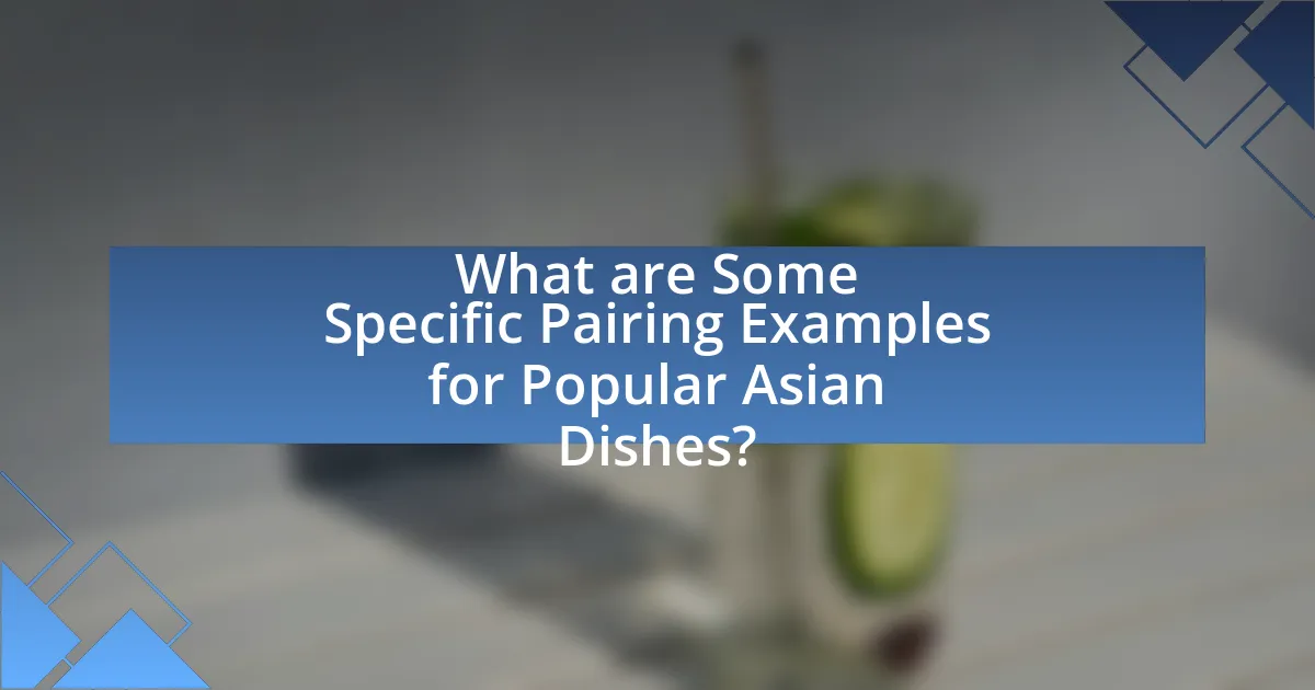 What are Some Specific Pairing Examples for Popular Asian Dishes?