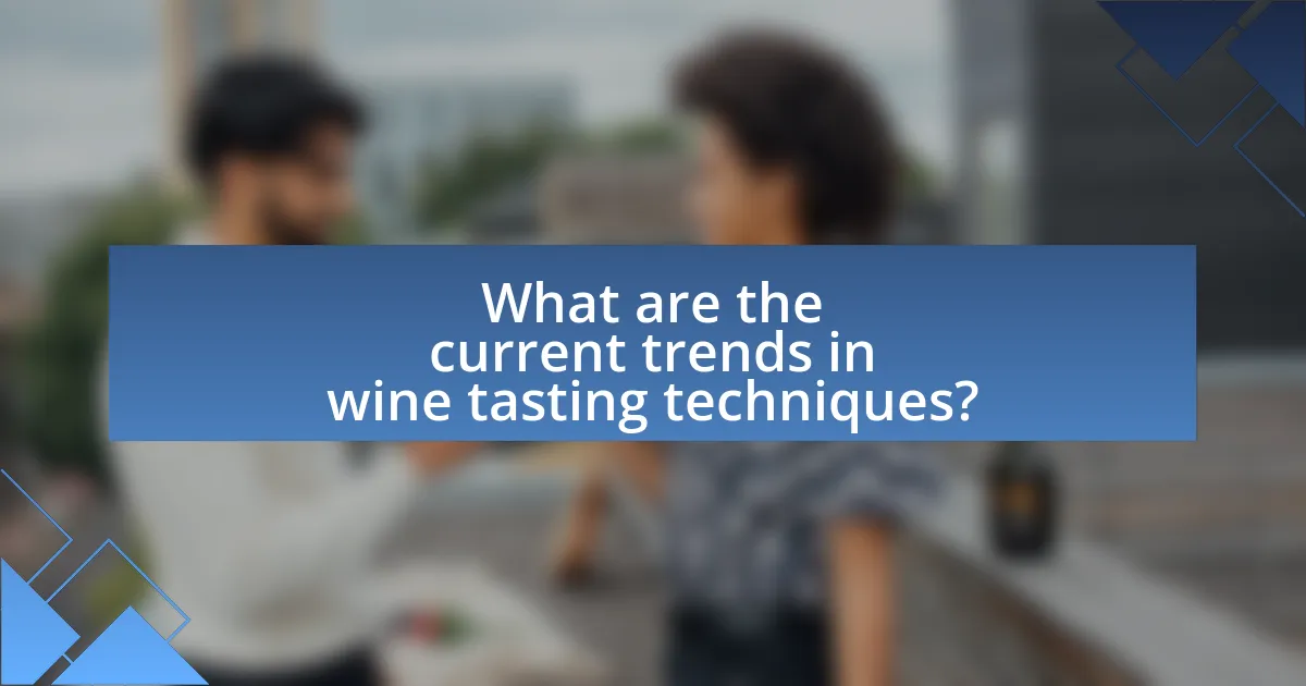 What are the current trends in wine tasting techniques?