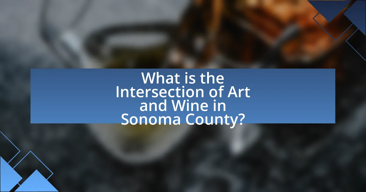 What is the Intersection of Art and Wine in Sonoma County?